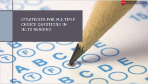 Strategies for Multiple Choice Questions in IELTS Reading